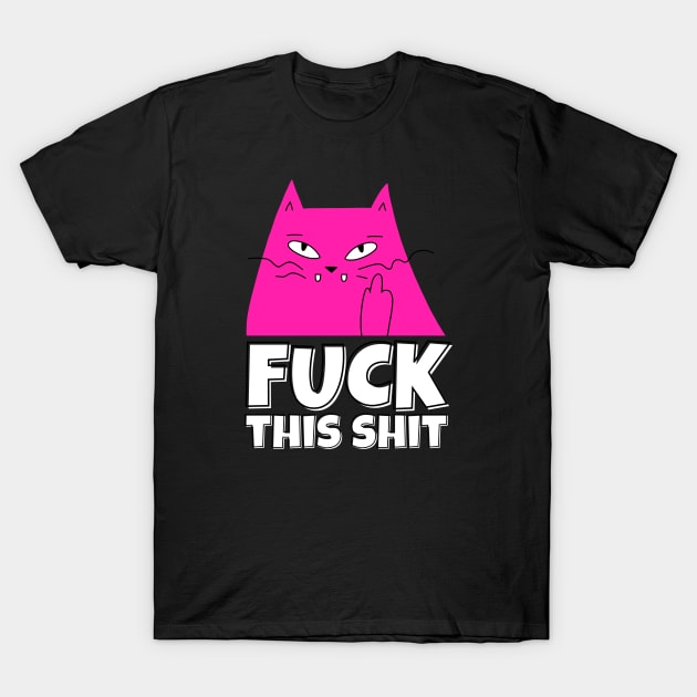 Fuck This Shit T-Shirt by ricricswert